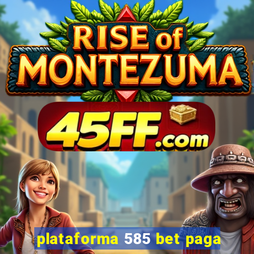 plataforma 585 bet paga